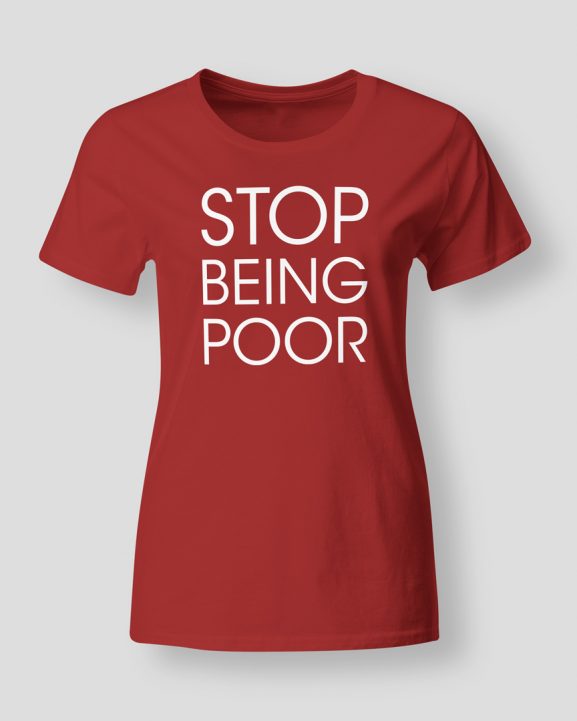 Stop being poor