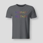 No brain no pain