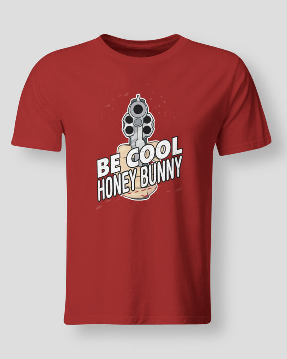 Be cool honey bunny