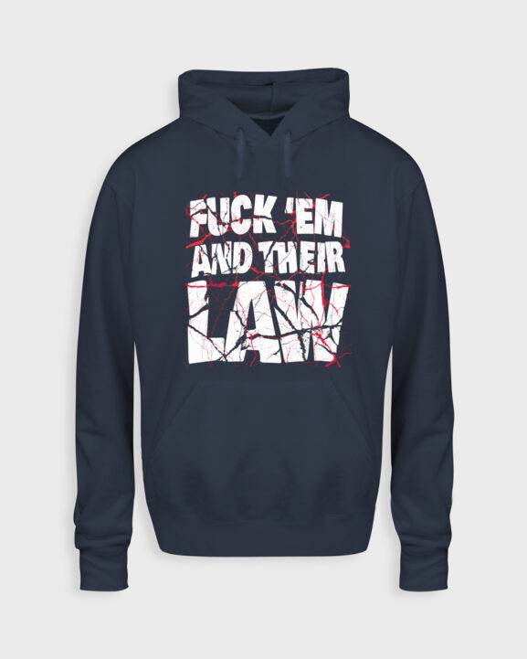 Fuck 'em and their law