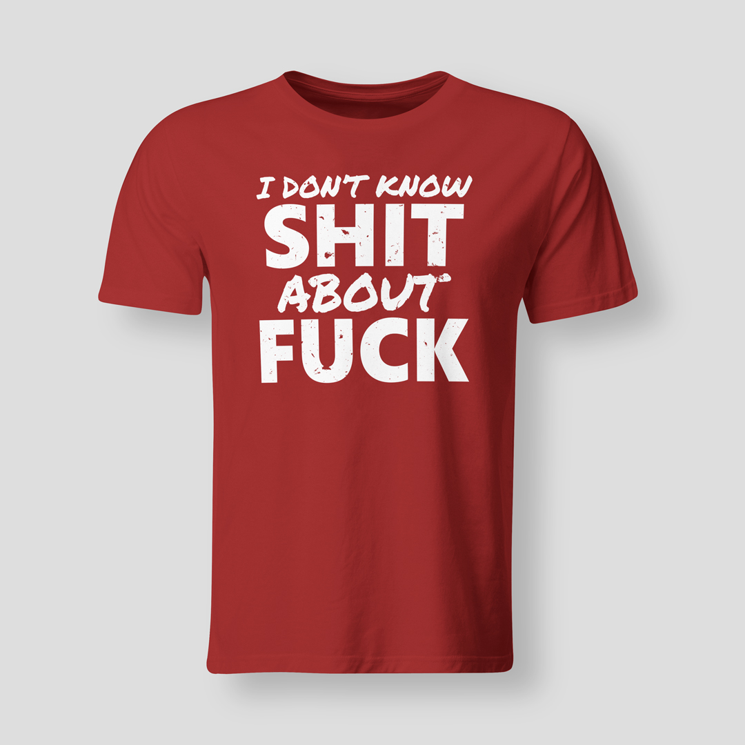 I-dont-know-shit-about-fuck-RED
