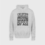 I'm often mistaken for an adult because of my age